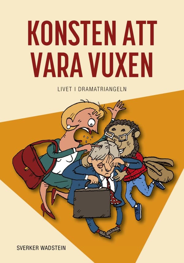 Konsten Att Vara Vuxen - Livet I Dramatriangeln (Bok)
