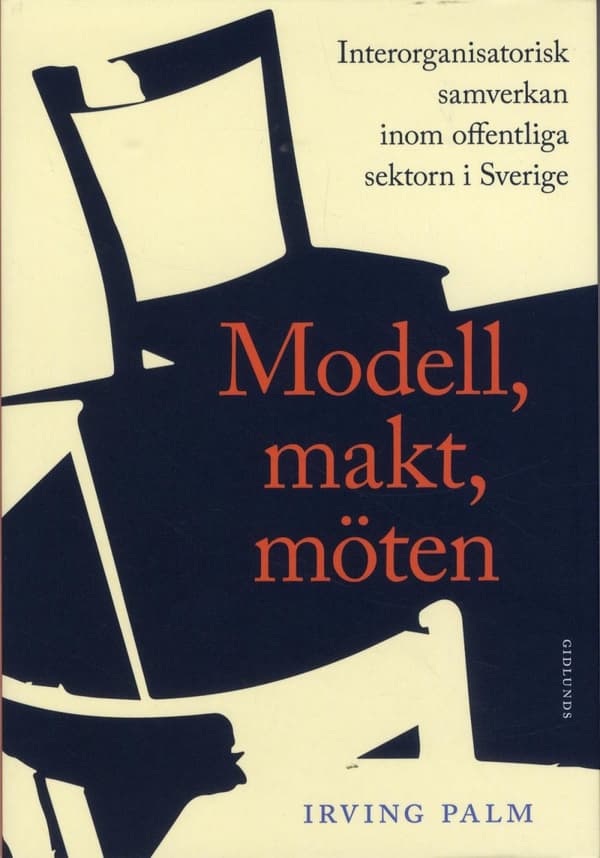 Modell, Makt, Möten - Interorganisatorisk Samverkan Inom Offentliga Sektorn (Bok)