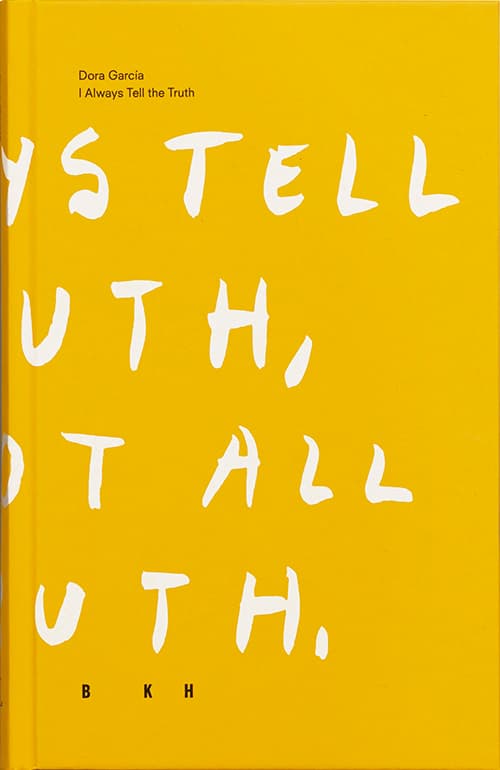 Dora García - I Always Tell The Truth (Bok)