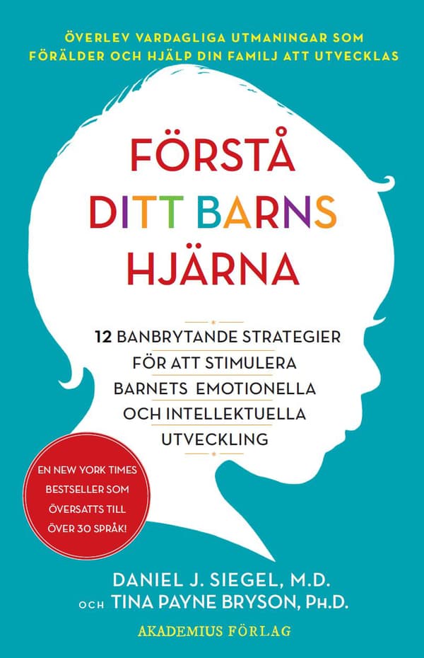 Förstå Ditt Barns Hjärna - 12 Banbrytande Strategier För Att Stimulera Barnets Emotionella Och Intellektuella Utveckling (Bok)