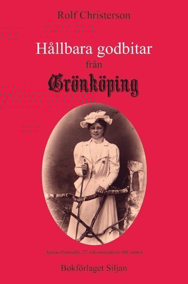 Hållbara Godbitar Från Grönköping - Texter I Urval Från Grönköpings Veckoblad - Huvudsakligen Från 2013-2019 (Bok)