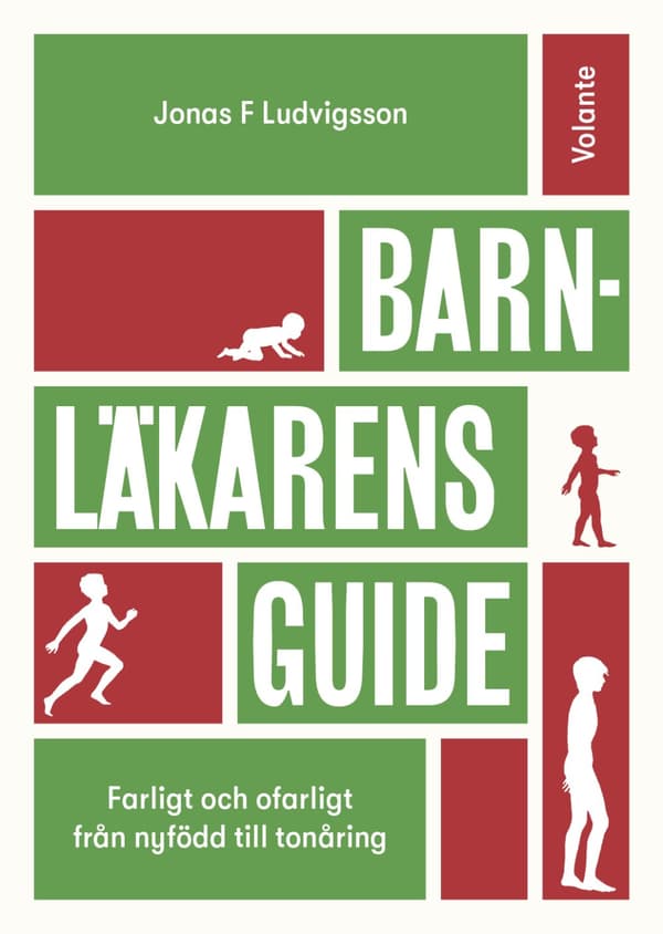 Barnläkarens Guide - Farligt Och Ofarligt Från Nyfödd Till Tonåring (Bok)