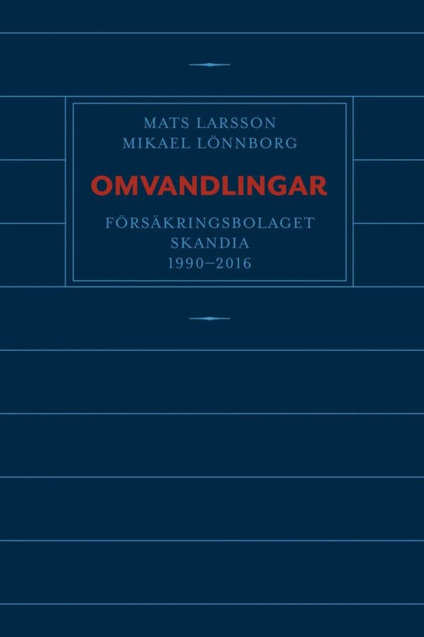 Omvandlingar - Försäkringsbolaget Skandia 1990 - 2016 (Bok)