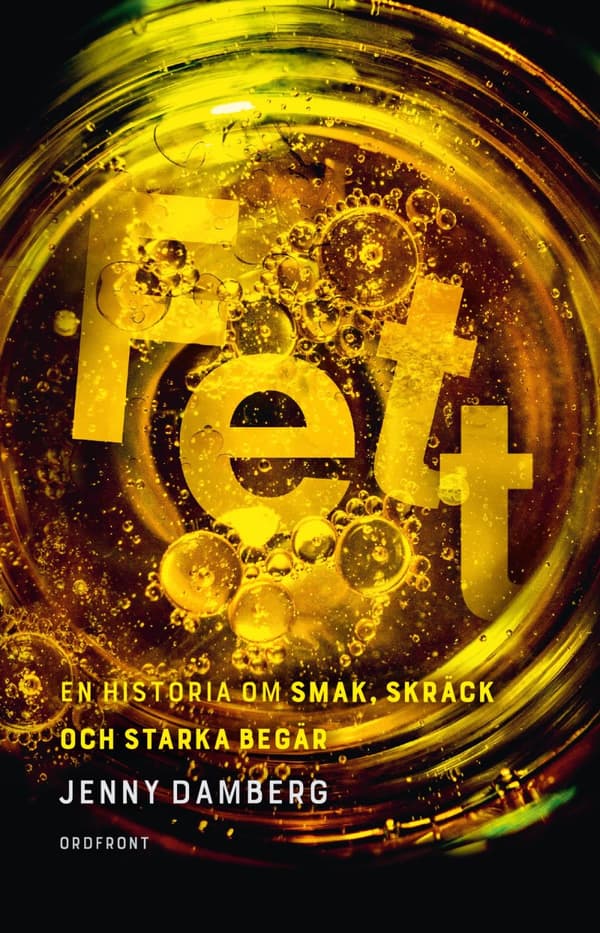 Fett - En Historia Om Smak, Skräck Och Starka Begär (Bok)