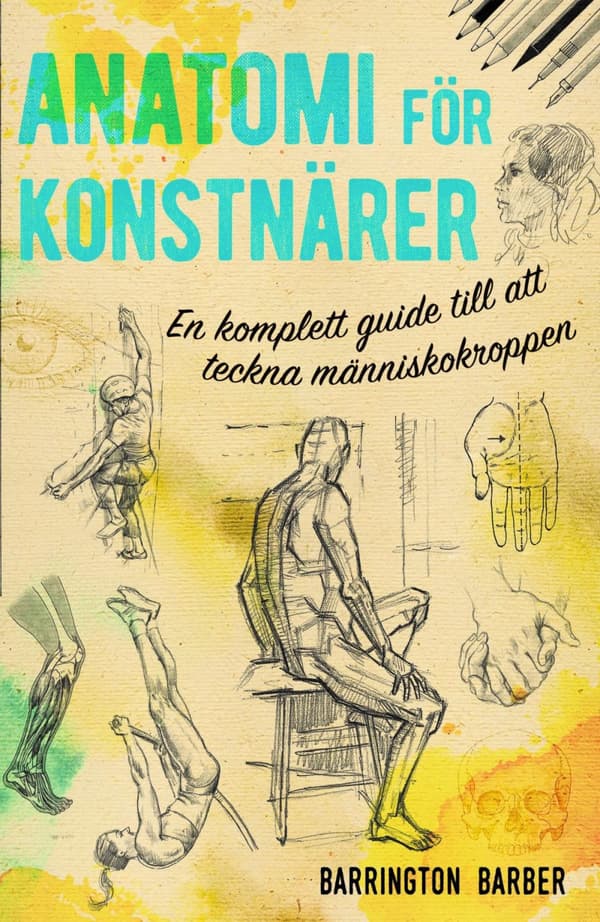 Anatomi För Konstnärer - En Komplett Guide Till Att Teckna Människokroppen (Bok)