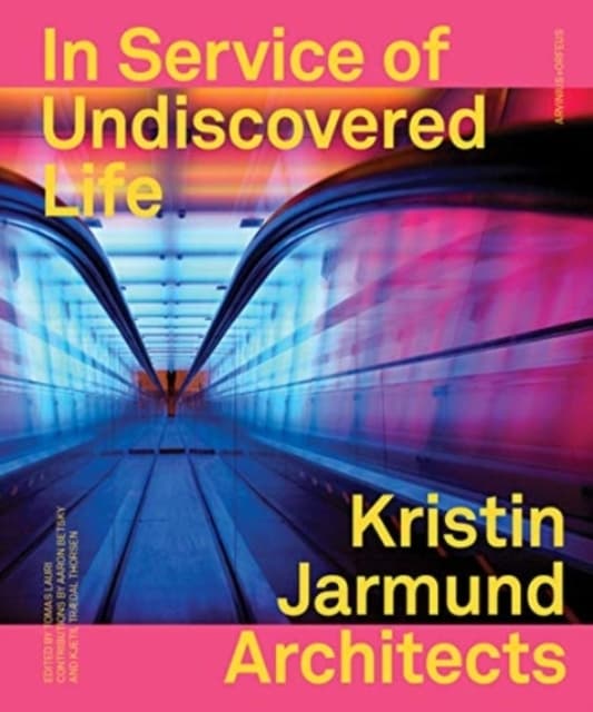 In Service Of Undiscovered Life - Kristin Jarmund Architects (Bok)