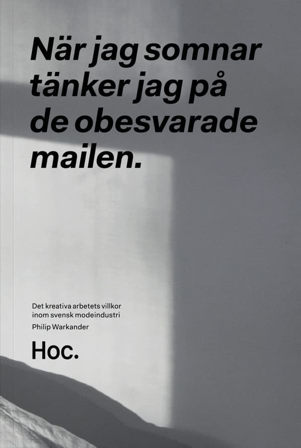 När Jag Somnar Tänker Jag På De Obesvarade Mailen - Det Kreativa Arbetets Villkor Inom Svensk Modeindustri (Bok)