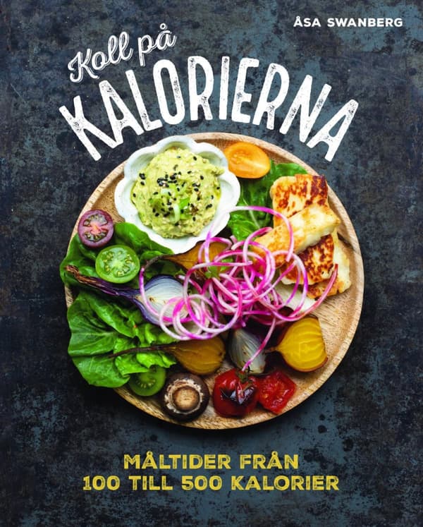 Koll På Kalorierna- Måltider Från 100 Till 500 Kalorier (Bok)