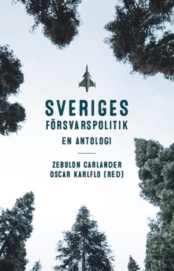 Sveriges Försvarspolitik - En Antologi (Bok)