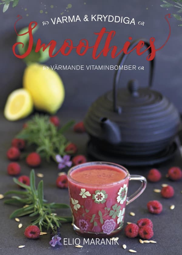 Varma & Kryddiga Smoothies - Värmande Vitaminbomber (Bok)