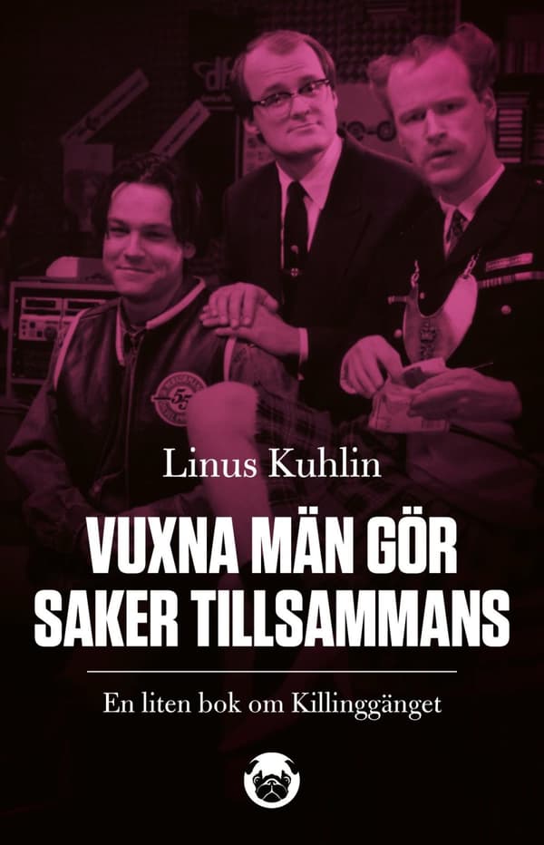 Vuxna Män Gör Saker Tillsammans - En Liten Bok Om Killinggänget (Bok)