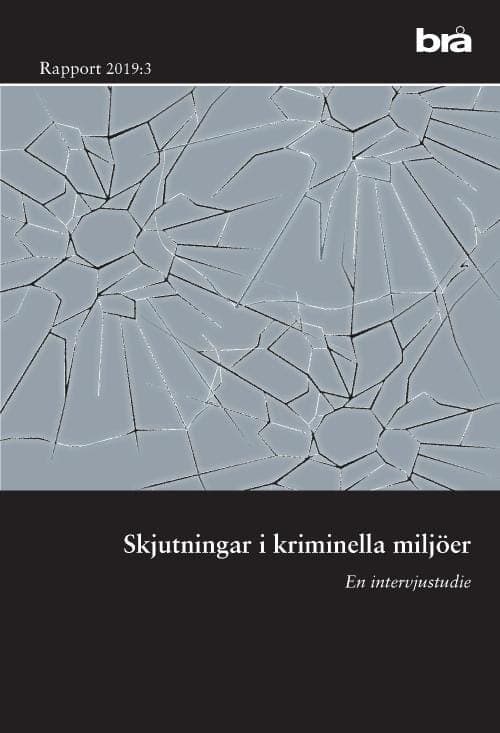 Skjutningar I Kriminella Miljöer. Brå Rapport 2019-3 - En Intervjustudie (Bok)