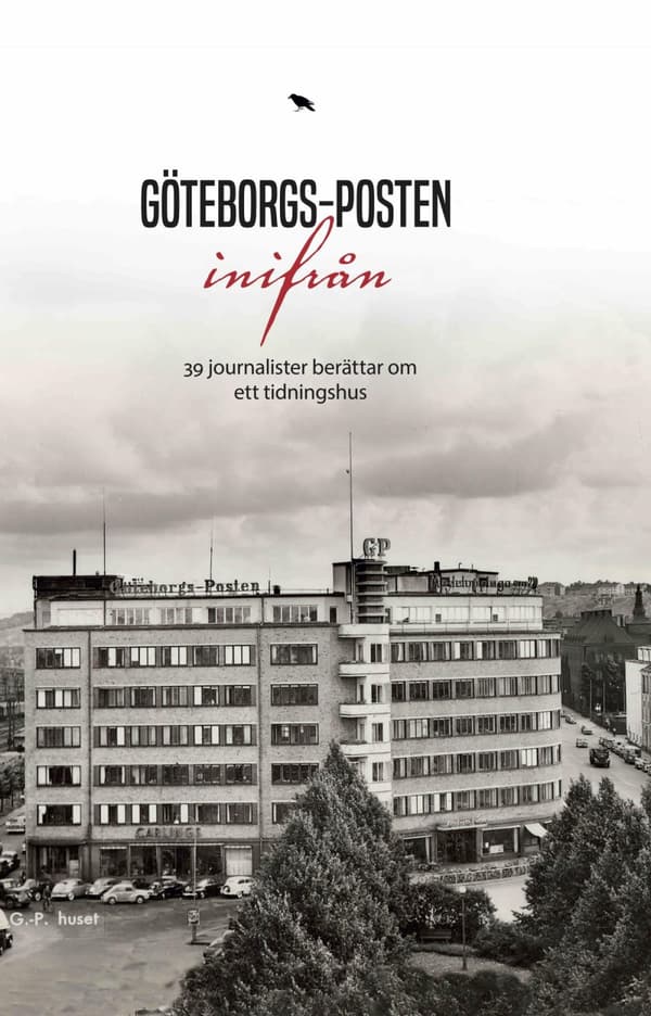 Göteborgs-posten Inifrån - 30 Journalister Berättar Om Ett Tidningshus (Bok)
