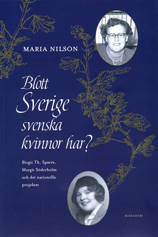Blott Sverige Svenska Kvinnor Har? - Birgit Th. Sparre, Margit Söderholm Och Det Nationella Projektet (Bok)