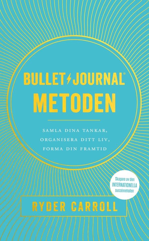Bullet Journal-metoden - Samla Dina Tankar, Organisera Ditt Liv, Forma Din Framtid (Bok)