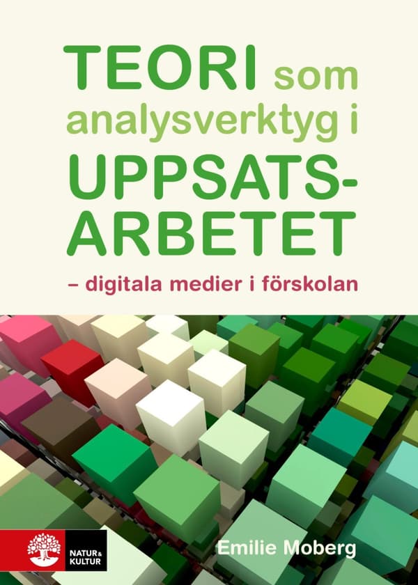 Teori Som Analysverktyg I Uppsatsarbetet - Digitala Medier I Förskolan (Bok)
