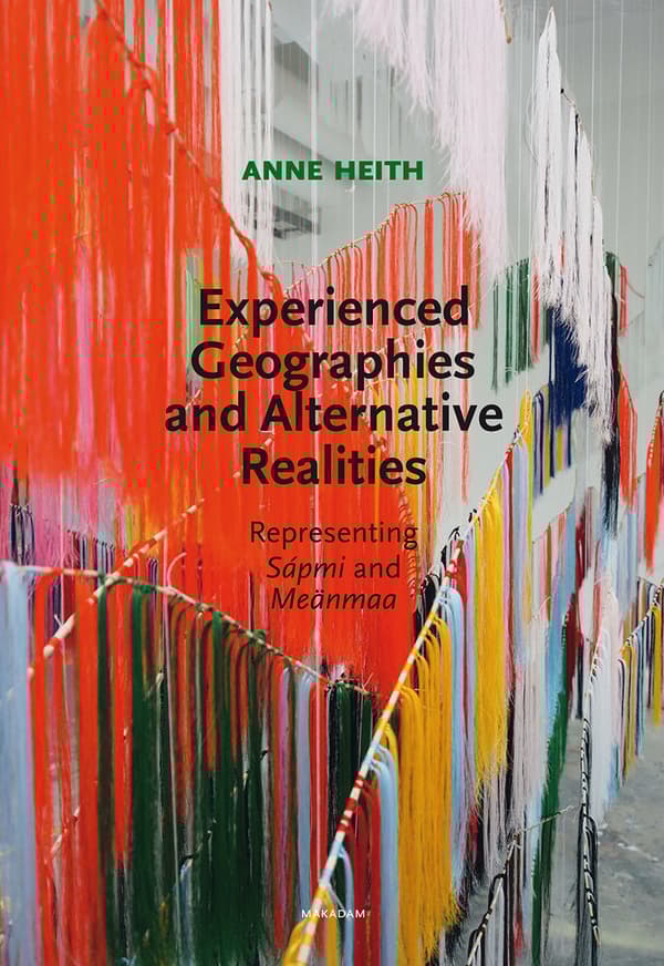 Experienced Geographies And Alternative Realities - Representing Sápmi And Meänmaa (Bok)