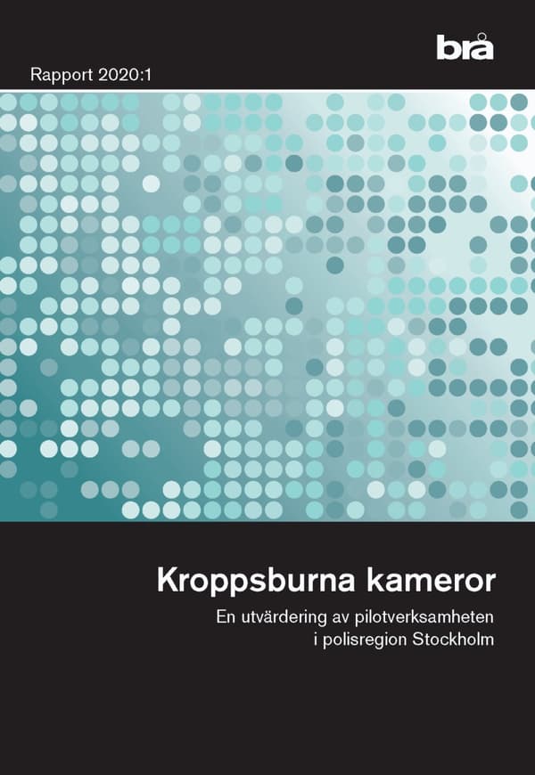 Kroppsburna Kameror. Brå Rapport 2020-1 - En Utvärdering Av Pilotverksamhet I Polisregion Stockholm (Bok)