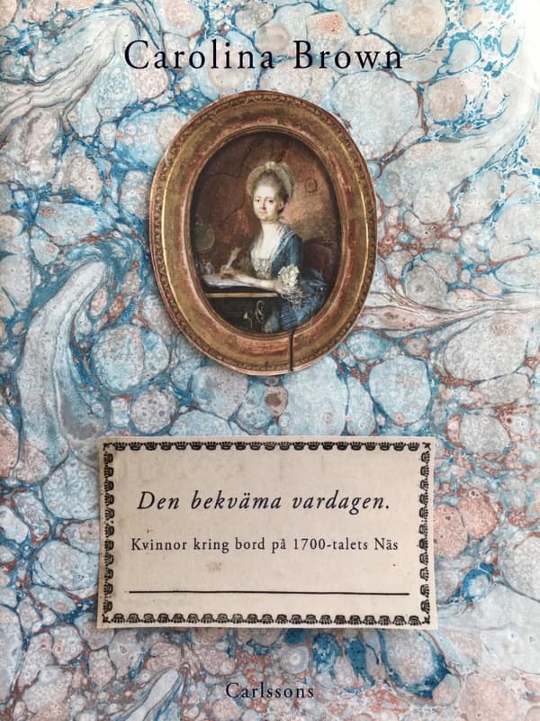 Den Bekväma Vardagen - Kvinnor Kring Bord På 1700-talets Näs (Bok)