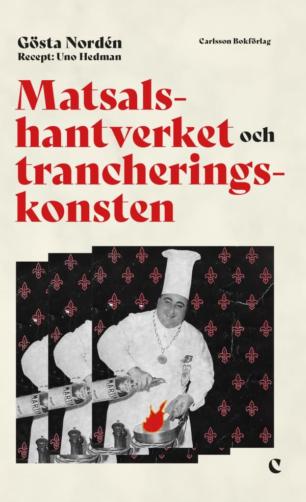 Matsalshantverket Och Trancheringskonsten - Fileing, Flambering Och Tillagning (Bok)