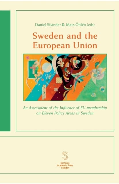 Sweden And The European Union - An Assessment Of The Influence Of Eu-membership On Eleven Policy Areas In Sweden (Bok)