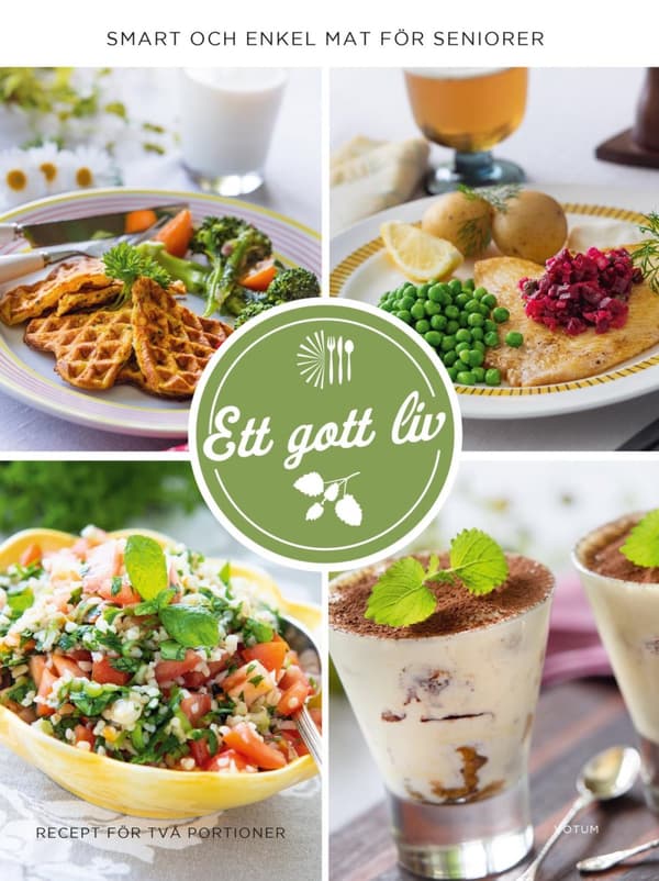 Ett Gott Liv - Smart Och Enkel Mat För Seniorer (Bok)