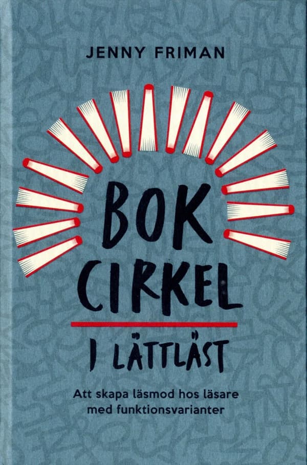 Bokcirkel I Lättläst - Att Skapa Läsmod Hos Läsare Med Funktionsvarianter (Bok)