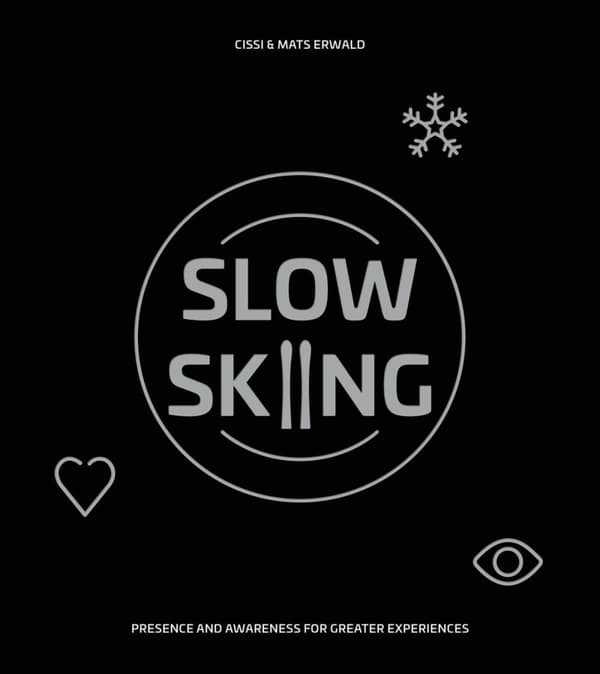Slow Skiing - Presence And Awareness For Greater Experiences (Bok)