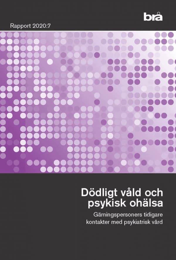 Dödligt Våld Och Psykisk Ohälsa. Brå Rapport 2020-7 - Gärningspersoners Tid (Bok)