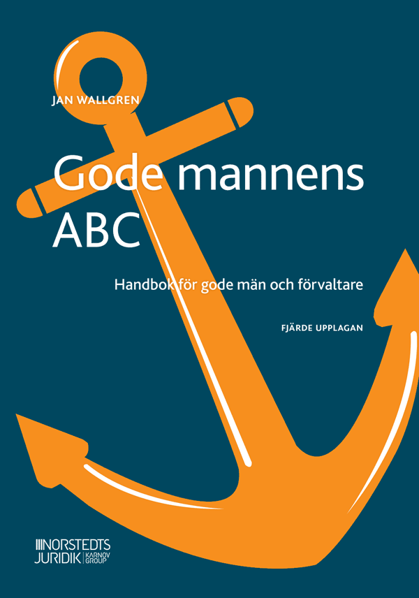 Gode Mannens Abc - Handbok För Gode Män Och Förvaltare (Bok)