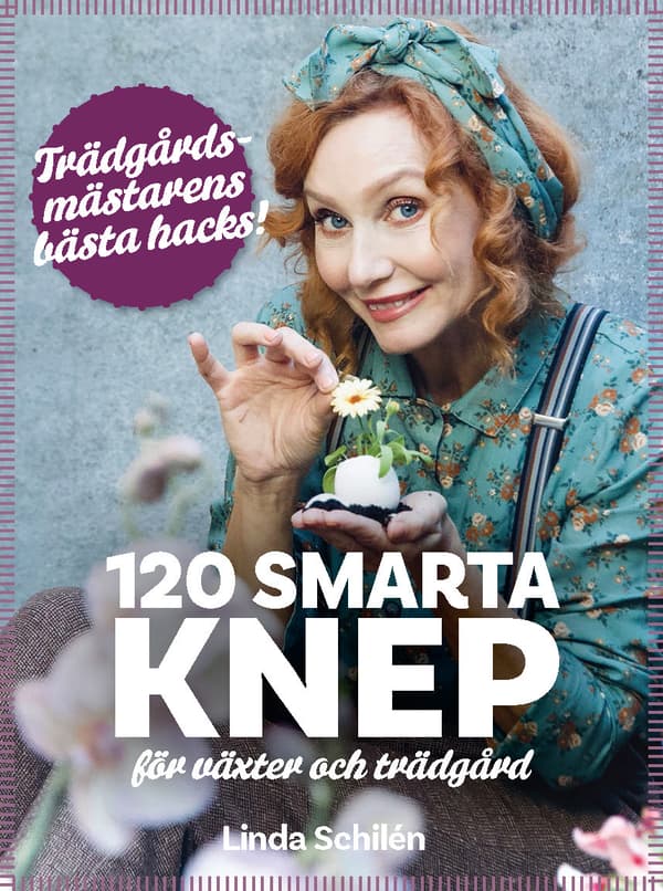 132 Smarta Knep För Växter Och Trädgård - Trädgårdsmästarens Bästa Hacks (Bok)