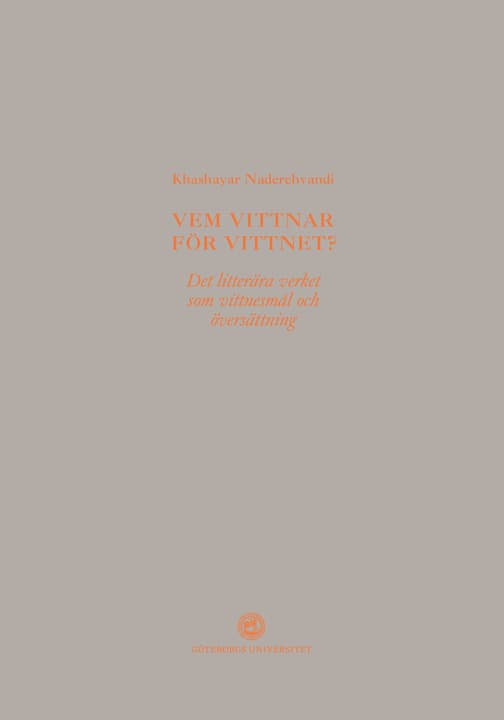 Vem Vittnar För Vittnet? - Det Litterära Verket Som Vittnesmål Och Översättning (Bok)