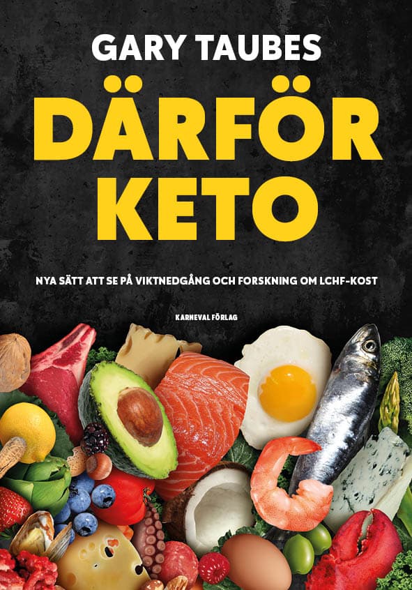 Därför Keto - Nya Sätt Att Se På Viktnedgång Och Forskning Om Lchf-kost (Bok)