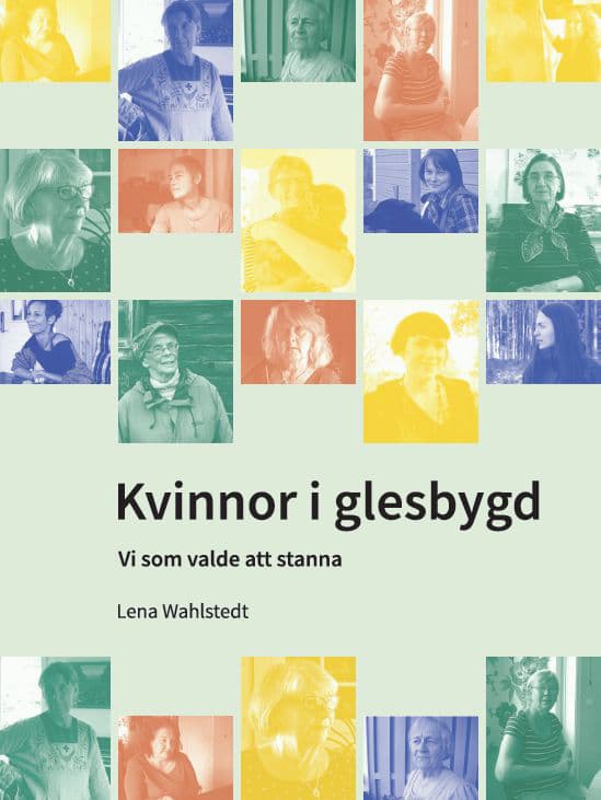 Kvinnor I Glesbygd - Vi Som Valde Att Stanna (Bok)