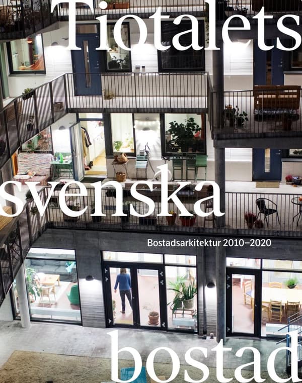 Tiotalets Svenska Bostad - Bostadsarkitektur 2010-2020 (Bok)