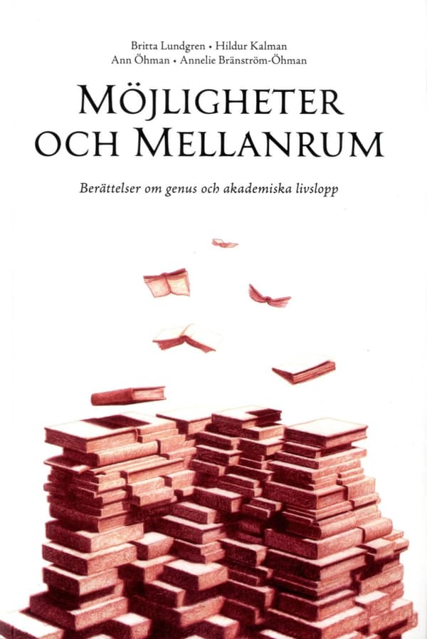 Möjligheter Och Mellanrum. Berättelser Om Genus Och Akademiska Livslopp (Bok)