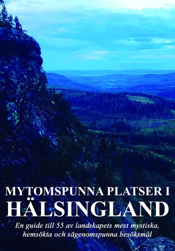 Mytomspunna platser i Hälsingland (Bok)