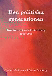 Den Politiska Generationen - Kontinuitet Och Förändring 1968-2018 (Bok)