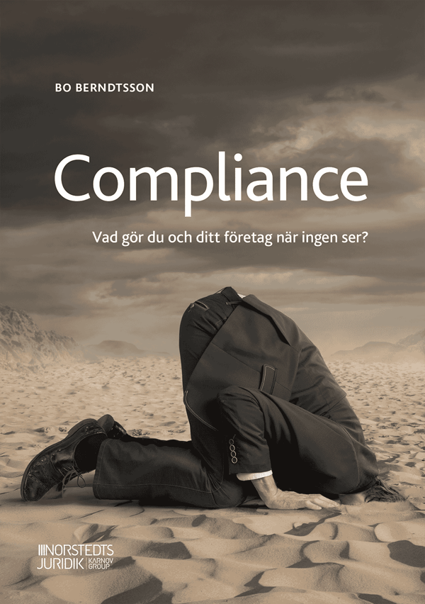 Compliance - Vad Gör Du Och Ditt Företag När Ingen Ser? (Bok)
