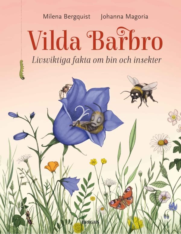 Vilda Barbro - Livsviktiga Fakta Om Bin Och Insekter (Bok)