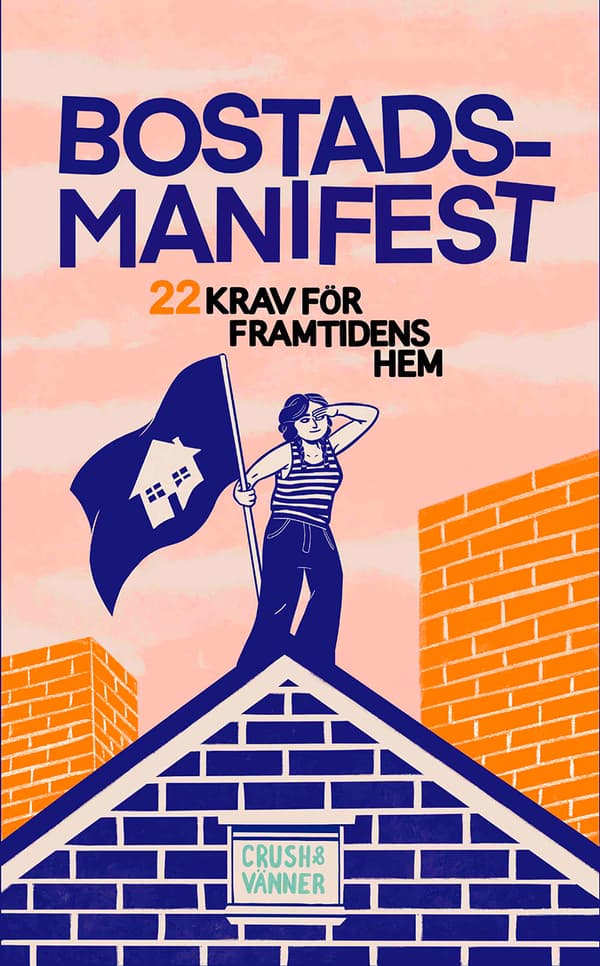 Bostadsmanifest - 22 Krav För Framtidens Hem (Bok)