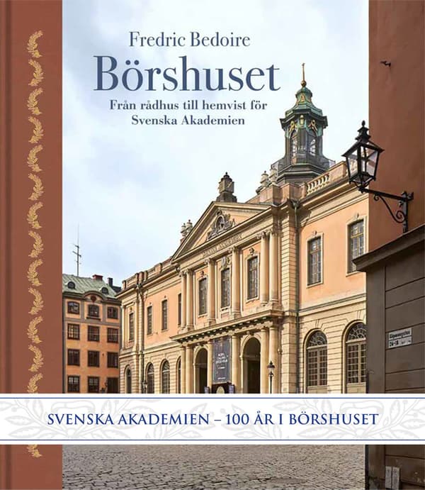 Börshuset - Från Rådhus Till Hemvist För Svenska Akademien (Bok)
