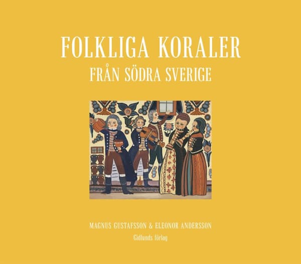 Folkliga Koraler Från Södra Sverige - Koraler, Andliga Visor Och Gamla Psalmer (Bok)