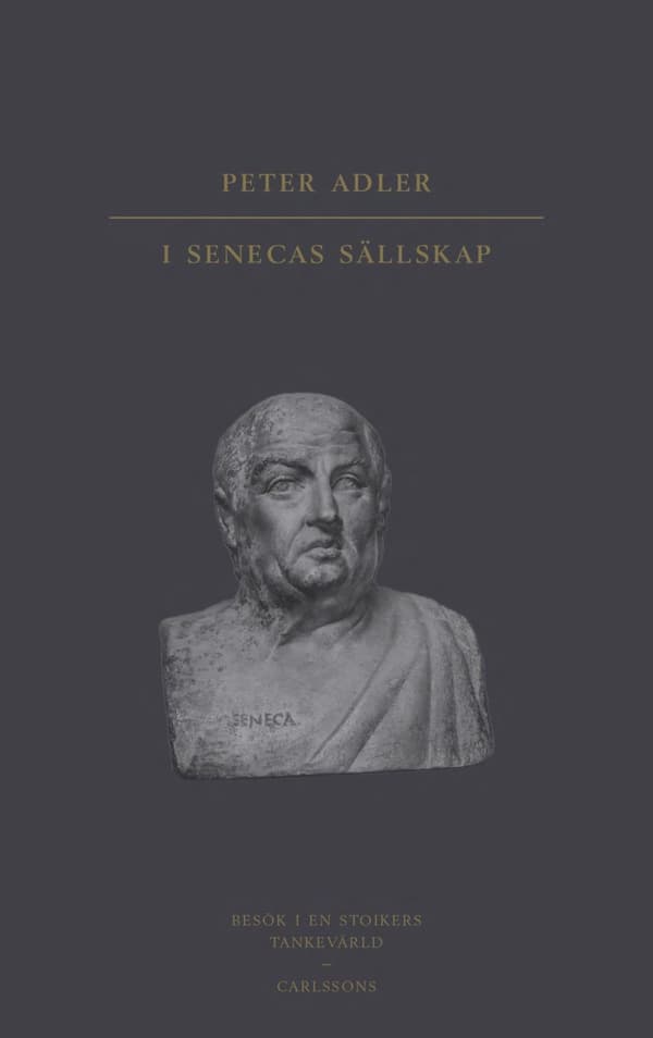 I Senecas Sällskap - Besök I En Stoikers Tankevärld (Bok)