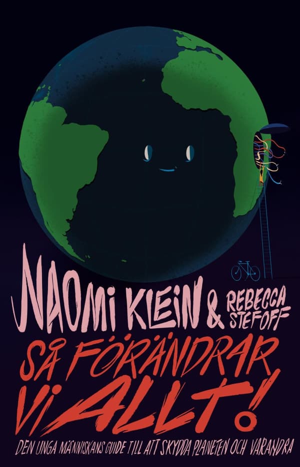 Så Förändrar Vi Allt! - Guide För En Ung Människa Som Vill Skydda Planeten Och Sina Medmänniskor (Bok)