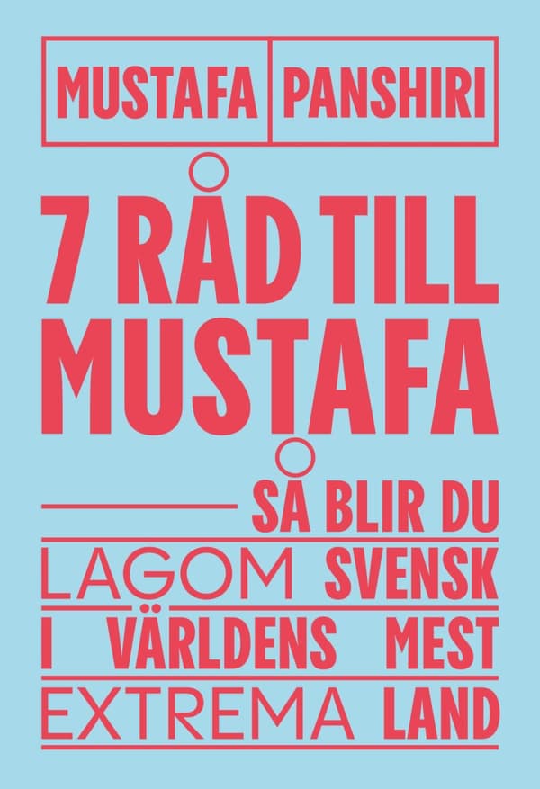 Sju Råd Till Mustafa - Så Blir Du Lagom Svensk I Världens Mest Extrema Land (Bok)