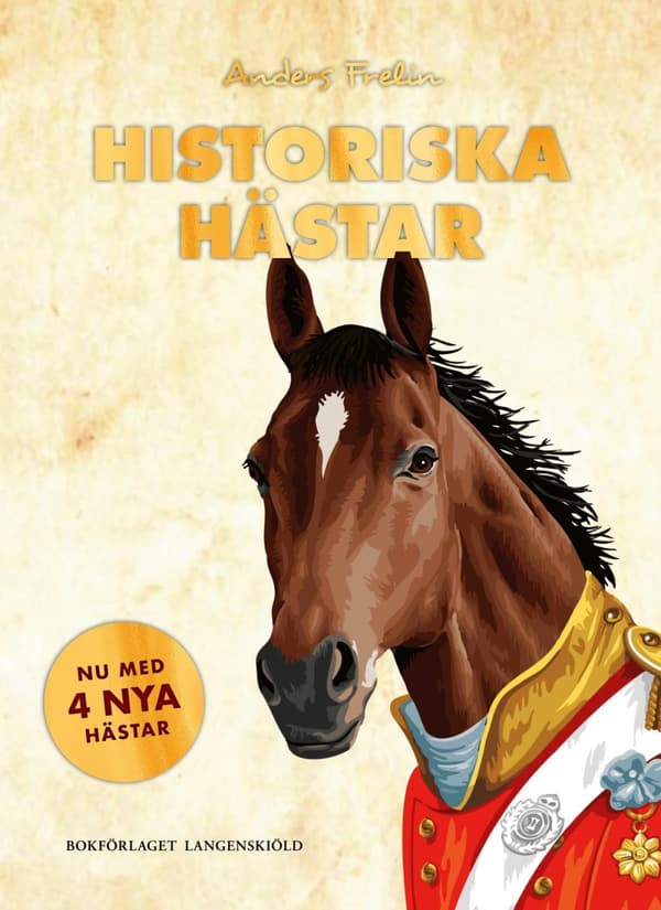 Historiska Hästar - Hur Hästen Har Påverkat Människans Värld (Bok)