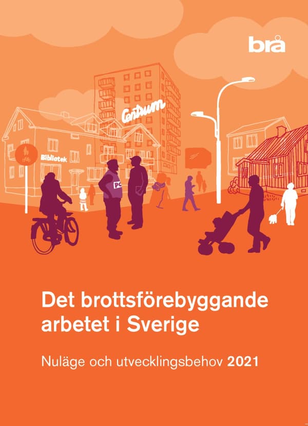 Det Brottsförebyggande Arbetet I Sverige 2021 - Nuläge Och Utvecklingsbehov (Bok)