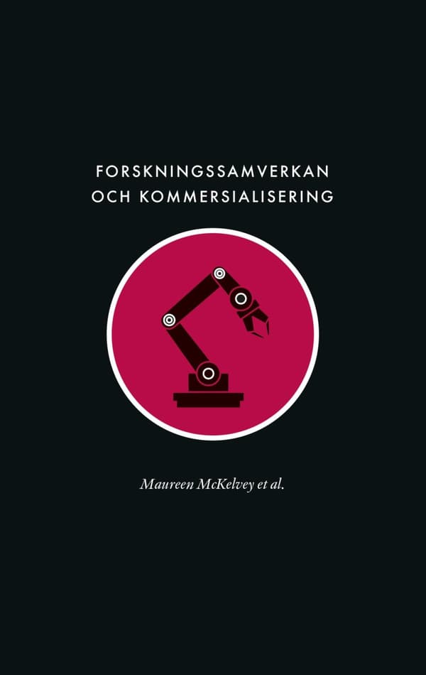 Forskningssamverkan Och Kommersialisering - Samhällets Långsiktiga Försörjning Av Ingenjörsvetenskaplig Kunskap (Bok)