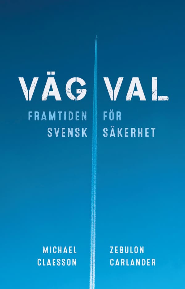 Vägval - Framtiden För Svensk Säkerhet (Bok)